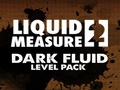 Ciecz Measure 2 Dark Fluid Level Pack, aby grać online