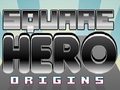 Kwadratowe Hero Origins, aby grać online