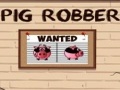 Pig Robber, aby grać online