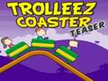 Teaser Coaster Trollez, aby grać online